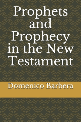 Prophets and Prophecy in the New Testament - Temstocles de Oliveira, Jander (Translated by), and Barbera, Domenico