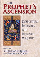 Prophet's Ascension: Cross-Cultural Encounters with the Islamic Mi'raj Tales