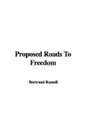 Proposed Roads to Freedom - Russell, Bertrand, Earl