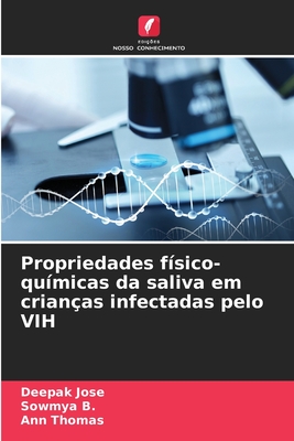 Propriedades f?sico-qu?micas da saliva em crian?as infectadas pelo VIH - Jose, Deepak, and B, Sowmya, and Thomas, Ann