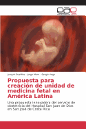 Propuesta para creacin de unidad de medicina fetal en Amrica Latina