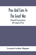 Pros And Cons In The Great War; A Record Of Foreign Opinion, With A Register Of Fact