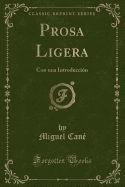 Prosa Ligera: Con Una Introduccin (Classic Reprint)