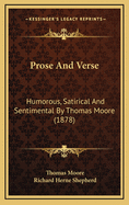 Prose and Verse: Humorous, Satirical and Sentimental by Thomas Moore (1878)