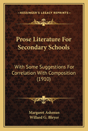 Prose Literature For Secondary Schools: With Some Suggestions For Correlation With Composition (1910)