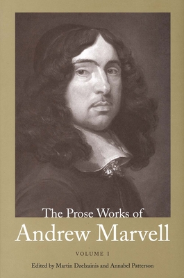 Prose Works of Andrew Marvell: Volume 1, 1672-1673 - Marvell, Andrew, and Patterson, Annabel (Editor), and Dzelzainis, Martin (Editor)