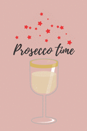 Prosecco time - Notebook: Prosecco gifts - Wine gifts - Beer gifts - Gin gifts - lined notebook/journal/diary/logbook
