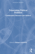 Prosecuting Political Violence: Collaborative Research and Method
