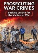 Prosecuting War Crimes: Seeking Justice for the Victims of War