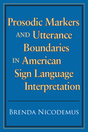 Prosodic Markers and Utterance Boundaries in American Sign Language Interpretation: Volume 5