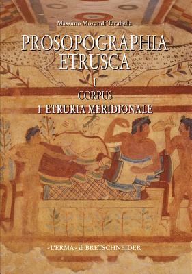 Prosopographia Etrusca I1: Corpus 1. Etruria Meridionale - Morandi Tarabella, Massimo