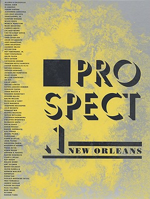 Prospect.1 New Orleans: November 1, 2008-January 18, 2009 - Cameron, Dan (Editor), and Bloemink, Barbara (Text by), and Elie, Lolis (Text by)