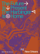 Prospect.6: The Future Is Present, the Harbinger Is Home