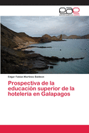 Prospectiva de la educaci?n superior de la hoteler?a en Galapagos