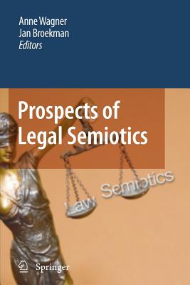 Prospects of Legal Semiotics - Wagner, Anne (Editor), and Broekman, Jan M (Editor)