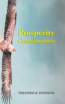 Prosperity Consciousness - Dodson, Frederick