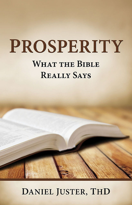 Prosperity - What the Bible Really Says - Juster, Daniel C, Thd