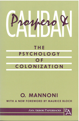 Prospero and Caliban: The Psychology of Colonization - Mannoni, Octave