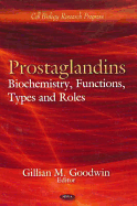 Prostaglandins: Biochemistry, Functions, Types, and Roles