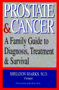 Prostate & Cancer: A Family Guide to Diagnosis, Treatment & Survival