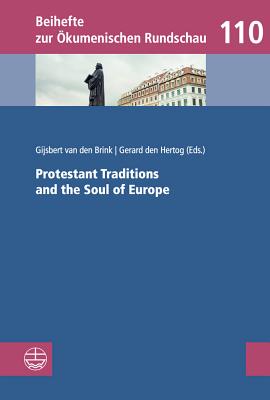 Prostestant Traditions and the Soul of Europe - Den Hertog, Gerard (Editor), and Van Den Brink, Gijsbert (Editor)