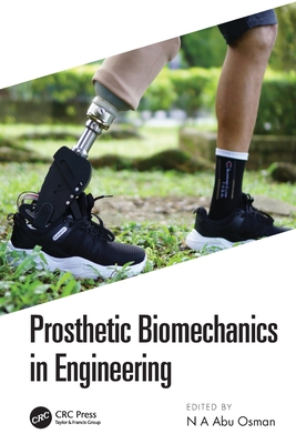 Prosthetic Biomechanics in Engineering - Abu Osman, N a (Editor)