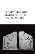 Prostitutes and Matrons in the Roman World