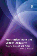 Prostitution, Harm and Gender Inequality: Theory, Research and Policy