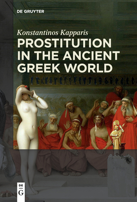 Prostitution in the Ancient Greek World - Kapparis, Konstantinos