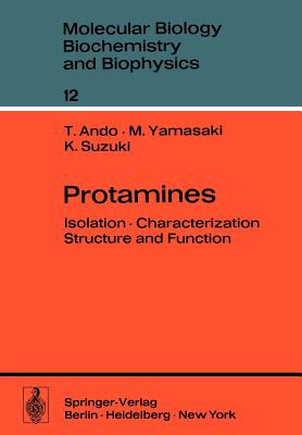 Protamines: Isolation - Characterization - Structure and Function - Ando, Toshio, and Yamasaki, M, and Suzuki, K