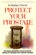 Protect Your Prostate: The World-Kenowned Colgan Institute Reveals Its Program for a Healthy Prostate