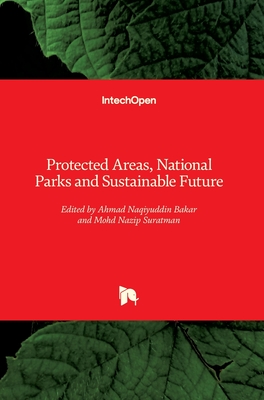 Protected Areas, National Parks and Sustainable Future - Bakar, Ahmad Naqiyuddin (Editor), and Suratman, Mohd Nazip (Editor)