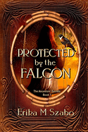 Protected By The Falcon: The Ancestors' Secrets Book 1