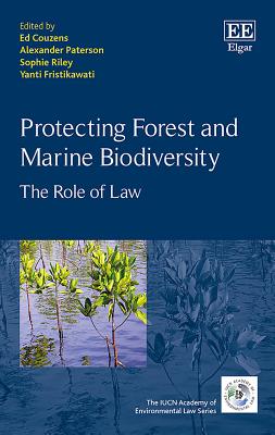 Protecting Forest and Marine Biodiversity: The Role of Law - Couzens, Ed (Editor), and Paterson, Alexander, Sir (Editor), and Riley, Sophie (Editor)