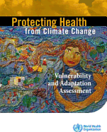 Protecting Health from Climate Change: Vulnerability and Adaptation Assessment