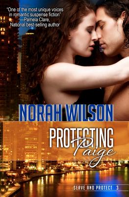 Protecting Paige: Book 3 in the Serve and Protect Series - Wilson, Norah