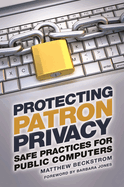 Protecting Patron Privacy: Safe Practices for Public Computers