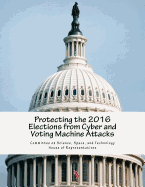 Protecting the 2016 Elections from Cyber and Voting Machine Attacks