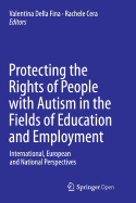 Protecting the Rights of People with Autism in the Fields of Education and Employment: International, European and National Perspectives