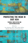 Protecting the Weak in East Asia: Framing, Mobilisation and Institutionalisation