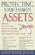 Protecting Your Family's Assets in Florida: How to Legally Use Medicaid to Pay for Nursing Home and Assisted Living Care, Second Edition