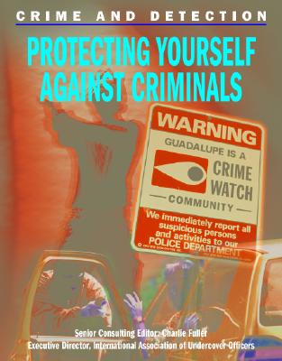 Protecting Yourself Against Criminals - Lock, Joan, and Fuller, Charlie (Introduction by)