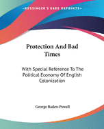 Protection And Bad Times: With Special Reference To The Political Economy Of English Colonization