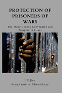 Protection of Prisoners of War: The Third Geneva Convention and Prospective Issues