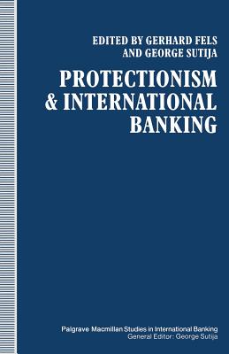 Protectionism and International Banking - Fels, G