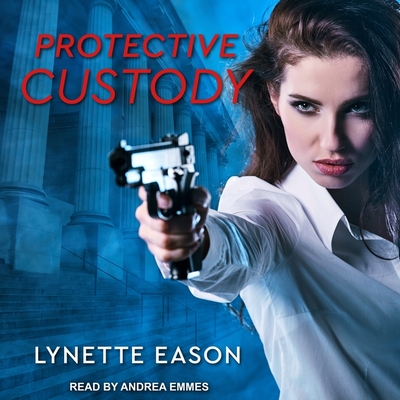 Protective Custody - Eason, Lynette, and Emmes, Andrea (Read by)