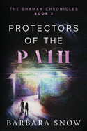 Protectors of the Path: The Shaman Chronicles Book 2