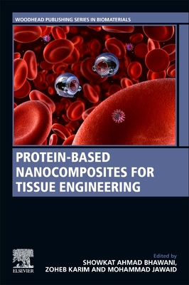 Protein-Based Nanocomposites for Tissue Engineering - Bhawani, Showkat Ahmad (Editor), and Karim, Zoheb (Editor), and Jawaid, Mohammad (Editor)