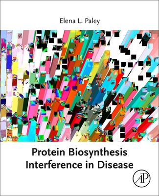 Protein Biosynthesis Interference in Disease - Paley, Elena L