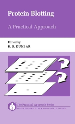 Protein Blotting: A Practical Approach - Dunbar, Bonnie S (Editor)